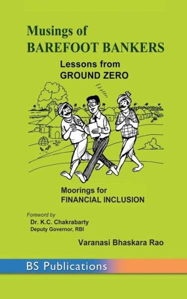 Cover for Varanasi Bhaskara Rao · Musings of Barefoot Bankers Lessons from Ground Zero: Moorings for Financial Inclusion (Hardcover Book) [St edition] (2015)