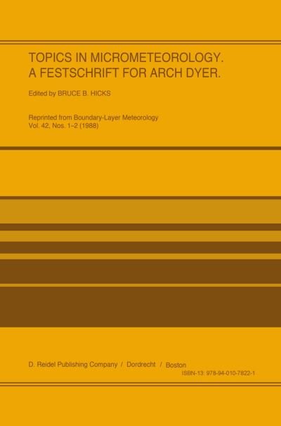 Cover for B B Hicks · Topics in Micrometeorology. A Festschrift for Arch Dyer (Paperback Bog) [Softcover reprint of the original 1st ed. 1988 edition] (2011)