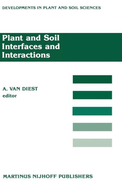 Cover for A Van Diest · Plant and Soil Interfaces and Interactions: Proceedings of the International Symposium: Plant and Soil: Interfaces and Interactions. Wageningen, The Netherlands August 6-8, 1986 - Developments in Plant and Soil Sciences (Paperback Book) [Softcover reprint of the original 1st ed. 1987 edition] (2011)