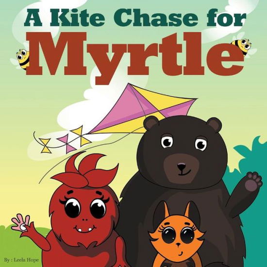 A Kite Chase for Myrtle - Leela Hope - Książki - Heirs Publishing Company - 9789657019221 - 18 grudnia 2018