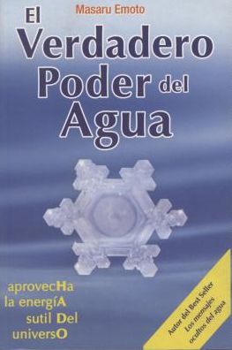 Cover for Masaru Emoto · El Verdadero Poder Del Agua/ the True Power of Water (Paperback Book) [Spanish edition] (2010)