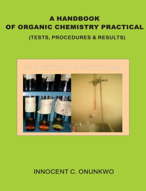 Cover for Innocent Chukwujekwu Onunkwo · A Handbook of Organic Chemistry Practical: (Tests, Procedures &amp; Results) (Paperback Book) (2021)