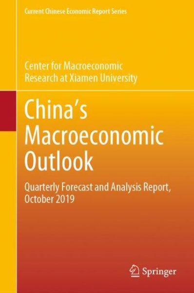 Cover for Center for Macroeconomic Research at Xia · China's Macroeconomic Outlook: Quarterly Forecast and Analysis Report, October 2019 - Current Chinese Economic Report Series (Hardcover Book) [1st ed. 2020 edition] (2020)