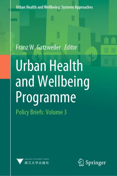 Cover for Franz W. Gatzweiler · Urban Health and Wellbeing Programme: Policy Briefs: Volume 3 - Urban Health and Wellbeing (Hardcover Book) [2022 edition] (2022)