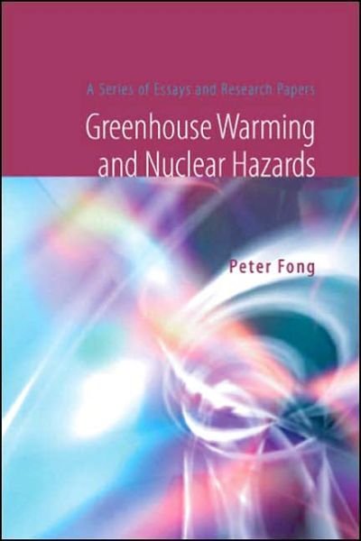 Cover for Fong, Peter (Emory Univ, Usa) · Greenhouse Warming And Nuclear Hazards: A Series Of Essays And Research Papers (Pocketbok) (2005)