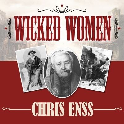 Wicked Women - Chris Enss - Music - TANTOR AUDIO - 9798200002221 - August 11, 2015