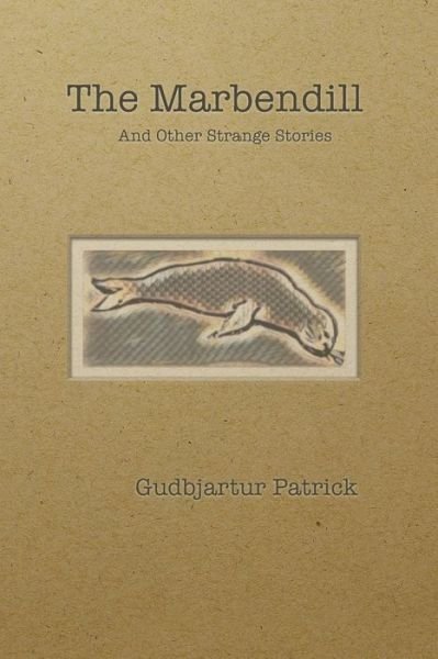 Cover for Gudbjartur Patrick · The Marbendill: And Other Strange Stories - Far Isle (Pocketbok) (2022)