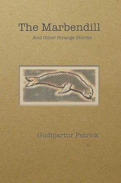 Cover for Gudbjartur Patrick · The Marbendill: And Other Strange Stories - Far Isle (Taschenbuch) (2022)