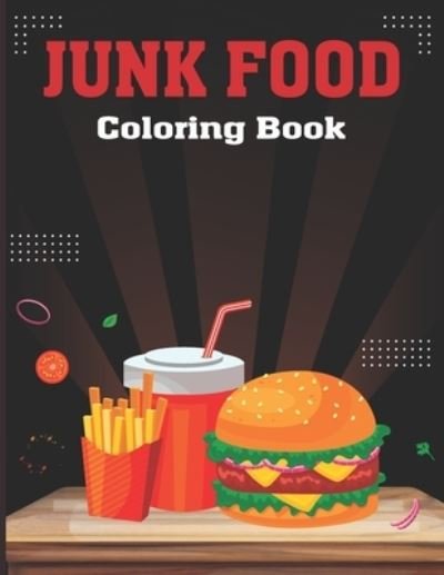 Cover for Sk Book House · Junk Food Coloring Book: This Junk Food Coloring Book for Adult Relaxation, Stress Relief, Fun, and an easy Coloring page (Taschenbuch) (2022)
