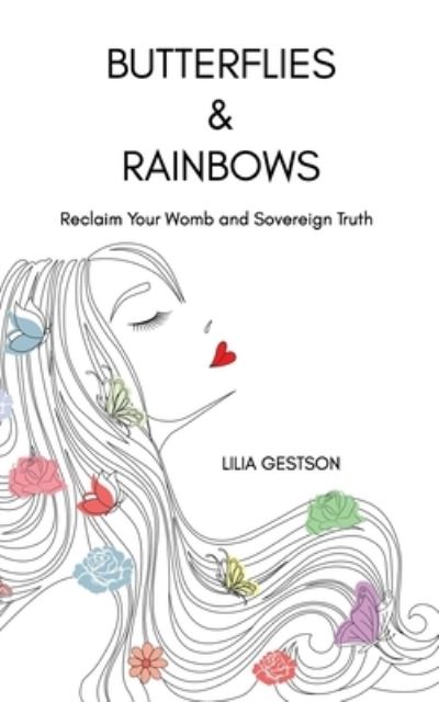 Cover for Lilia Gestson · Butterflies &amp; Rainbows: Reclaim Your Womb and Sovereign Truth (Paperback Book) (2021)