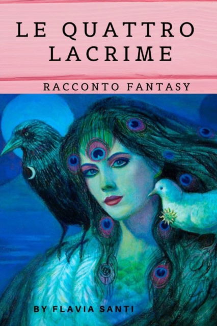 Cover for Flavia Santi · Le Quattro Lacrime (Paperback Book) (2021)