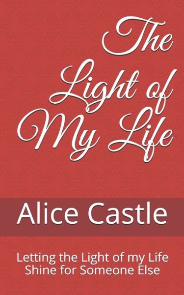 Cover for Alice Castle · The Light of My Life (Paperback Book) (2021)