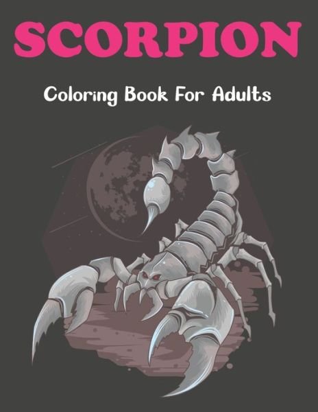 Cover for Rusan Sobinett Press · Scorpion Coloring Book For Adults: An Adults Coloring Book Stress Relief &amp; Fun Coloring Design Also For Teens Boys Girls. (Pocketbok) (2021)