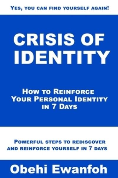Cover for Obehi Ewanfoh · Crisis Of Identity: How to reinforce your personal identity in 7 days (Pocketbok) (2021)
