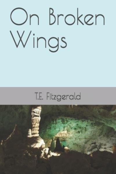 Cover for T E Fitzgerald · On Broken Wings (Paperback Bog) (2020)