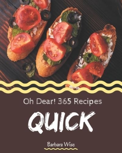 Cover for Barbara Wise · Oh Dear! 365 Quick Recipes (Paperback Book) (2020)