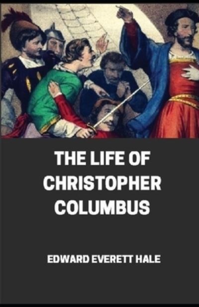 Cover for Edward Everett Hale · The Life of Christopher Columbus illustrated (Paperback Book) (2021)