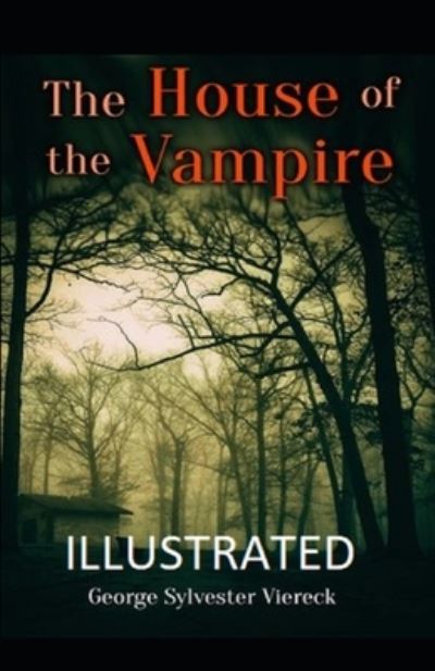 Cover for George Sylvester Viereck · The House of the Vampire Illustrated (Paperback Book) (2021)