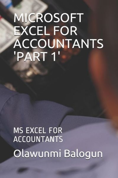 Cover for Olawunmi Daniel Balogun · Microsoft Excel for Accountants 'part 1' (Paperback Book) (2020)