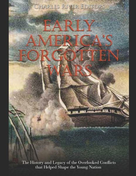 Cover for Charles River Editors · Early America's Forgotten Wars (Paperback Bog) (2020)