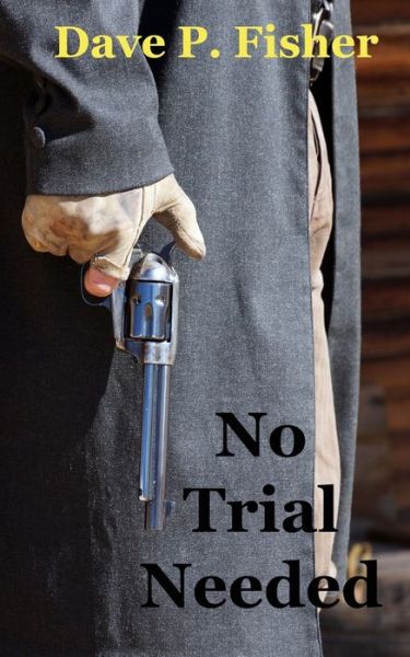 No Trial Needed - Dave P Fisher - Livres - Independently Published - 9798628428221 - 20 mars 2020