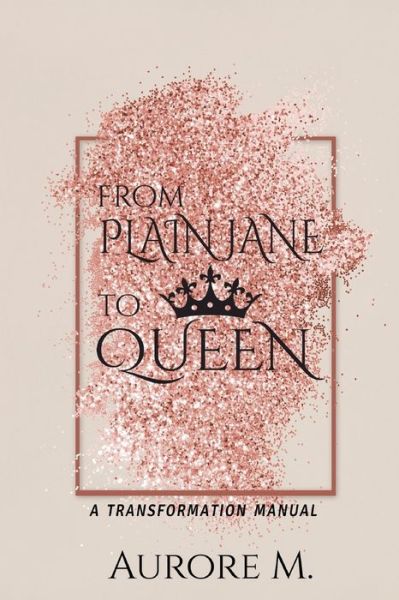 Cover for Aurore M · From Plain Jane to Queen (Paperback Book) (2020)