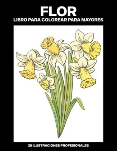 Cover for Calma Colorear Publicaciones · Flor Libro para Colorear para Mayores (Paperback Book) (2020)