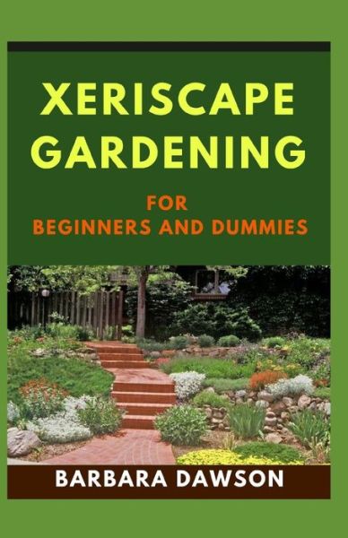 Cover for Barbara Dawson · Xeriscape Gardening for Beginners and Dummies (Paperback Book) (2020)