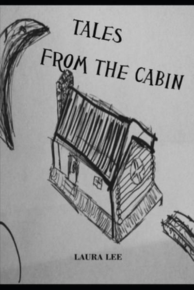 Tales From The Cabin - Laura Lee - Bøker - Independently Published - 9798673837221 - 9. september 2020