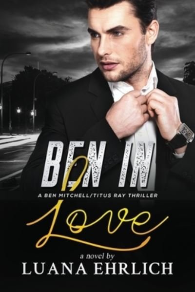 Cover for Luana Ehrlich · Ben in Love: A Ben Mitchell / Titus Ray Thriller - Ben Mitchell / Titus Ray Thrillers (Pocketbok) (2020)