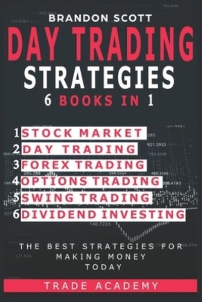 Cover for Brandon Scott · Day Trading Strategies: Stock Market - Day Trading - Forex Trading - Options Trading - Swing Trading - Dividend Investing. The Best Strategies for Making Money Today. (Taschenbuch) (2020)