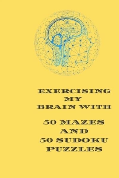 Cover for Cannonbooks · Exercising My Brain With 50 Mazes and 50 Sudoku Puzzles (Paperback Book) (2020)