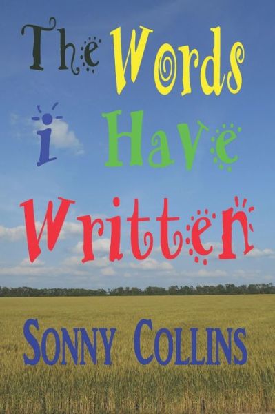 Cover for Sonny Collins · The Words I Have Written (Paperback Book) (2020)