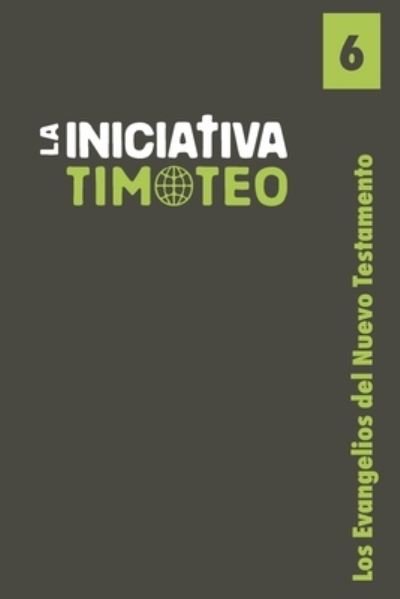Cover for La Iniciativa Timoteo · Los Evangelios del Nuevo Testamento (Paperback Book) (2019)