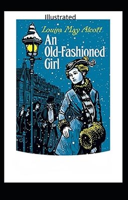 Cover for Louisa Alcott · An Old-Fashioned Girl Illustrated (Paperback Book) (2020)