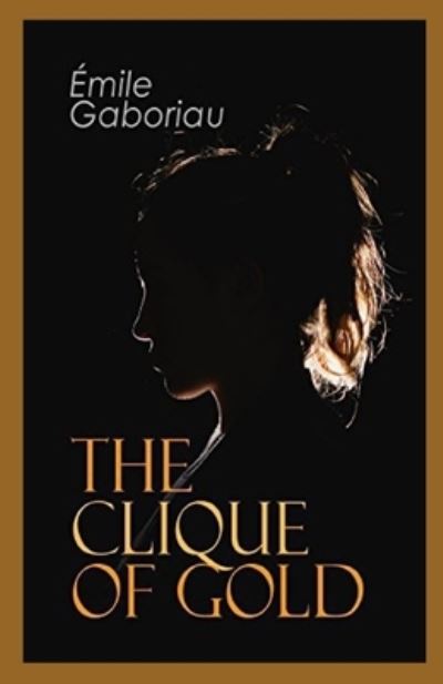 Cover for Emile Gaboriau · The clique of gold illustrated (Paperback Book) (2021)