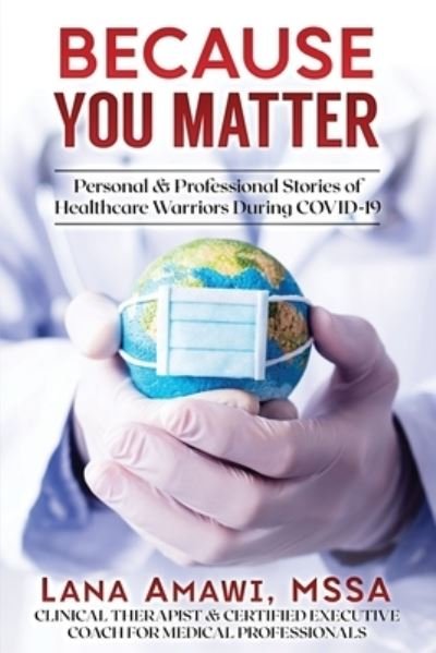 Cover for Lana Amawi · Because You Matter: Personal &amp; Professional Stories Of Our Healthcare Warriors (Paperback Book) (2021)