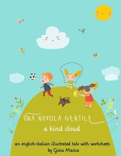 Cover for Gioia Maina · A Kind Cloud - Una Nuvola Gentile: An illustrated short story with parallel text (ENG - ITA) and worksheets (Taschenbuch) (2021)