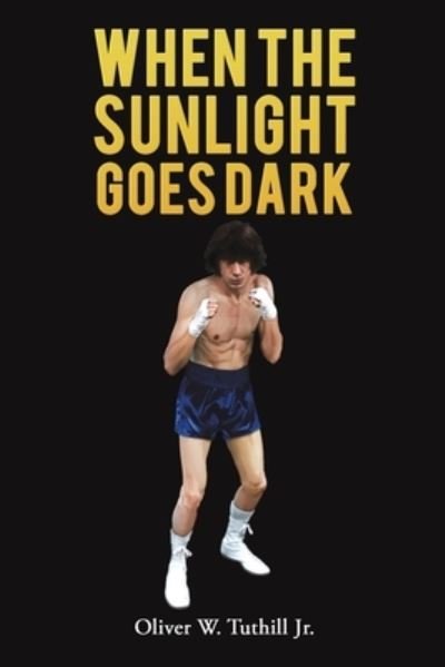 Oliver W Tuthill Jr. · When The Sunlight Goes Dark (Pocketbok) (2023)