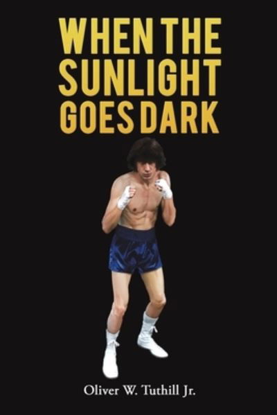 Oliver W Tuthill Jr. · When The Sunlight Goes Dark (Paperback Bog) (2023)