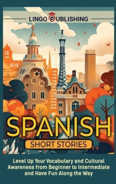 Cover for Lingo Publishing · Spanish Short Stories (Buch) (2023)