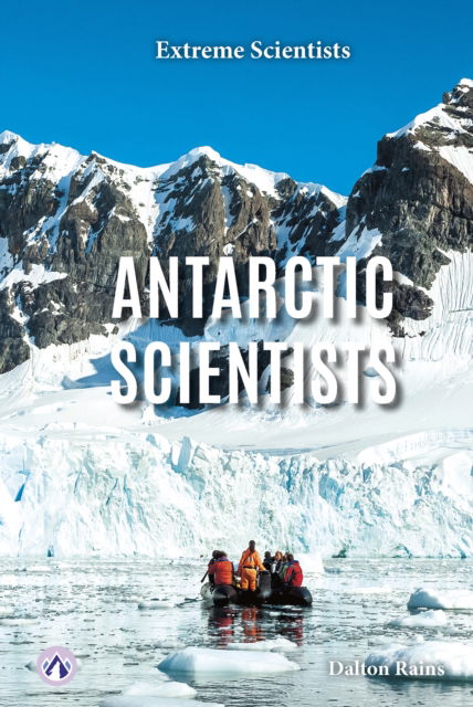 Cover for Dalton Rains · Extreme Scientists: Antarctic Scientists (Inbunden Bok) (2024)