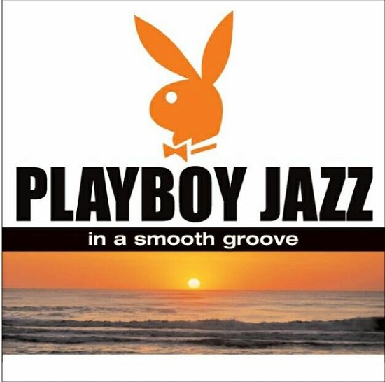 Playboy Jazz: In A Smooth - V/A - Música - PLAYBOY JAZZ - 0013431750222 - 27 de maio de 2015
