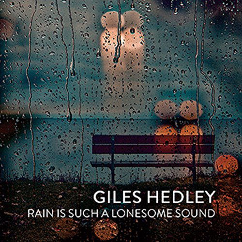 Cover for Giles Hedley · Rain Is Such A Lonesome Sound (CD) (2015)