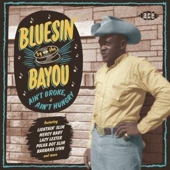 Bluesin' By The Bayou - Ain't Broke, Ain't Hungry - V/A - Musik - ACE - 0029667084222 - 31. august 2017