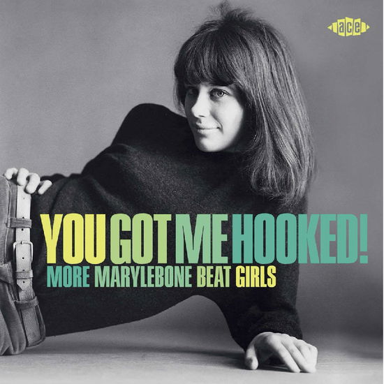 You Got Me Hooked! More Marylebone Beat Girls - You Got Me Hooked! More Marylebone Beat Girls - Music - ACE - 0029667112222 - February 7, 2025