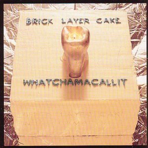 Cover for Brick Layer Cake · Whatchamacallit (CD) (2002)