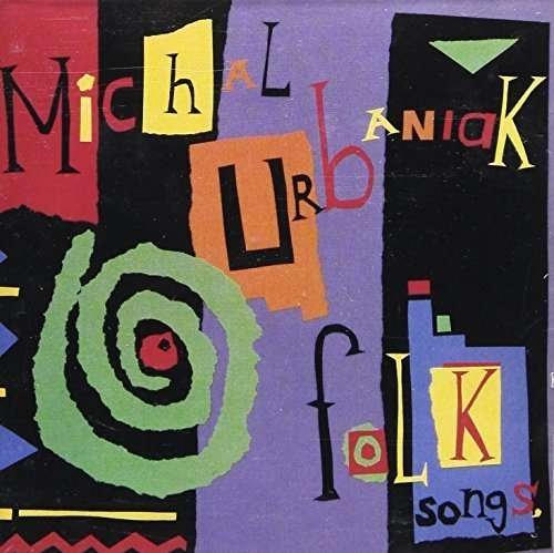 Cover for Michal Urbaniak · Folk Songs / Childrens Melodies / Jazz Tunes (CD) (2015)