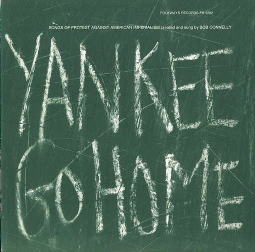 Cover for Bob Connelly · Yankee Go Home: Songs of Protest Against American (CD) (2012)
