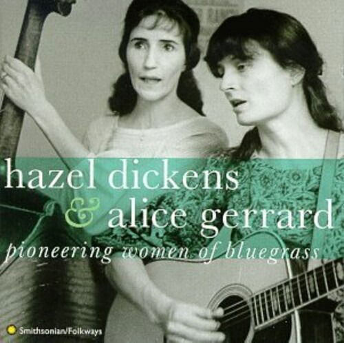 Cover for Hazel Dickens &amp; Alice Gerrard · Pioneering Women Of Bluegrass: The Definitive Edition (CD) (2022)